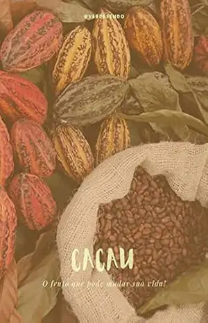 Cacau, o fruto que vai mudar sua vida: Tudo que você precisa saber – Isabela Benucci Cacau, o fruto que vai mudar sua vida: Tudo que você precisa saber – Isabela Benucci