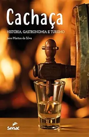 Capa do livro Cachaça: história, gastronomia e turismo - Jairo Martins da Silva