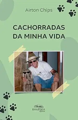 Cachorradas da minha vida – Airton Chips