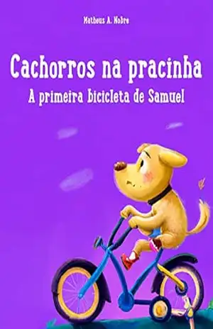 Capa do livro Cachorros na pracinha: A primeira bicicleta de Samuel - Matheus Nobre