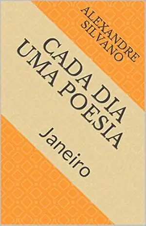 Cada dia uma poesia: Janeiro (meses Livro 1) – Alexandre Silvano