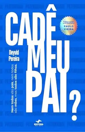Cadê Meu Pai: Nem todos são pais, nem todos são mães, mas todos são filhos. – Pastor Deyvid   Pereira