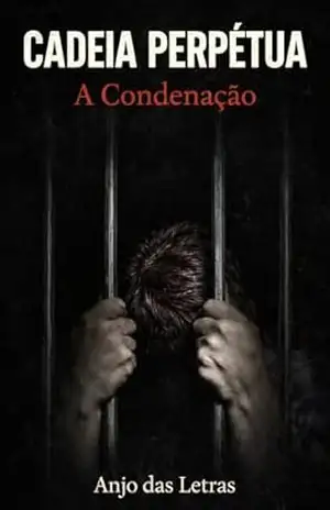 CADEIA PERPÉTUA A Condenação – Miguel Gómez Da Luz