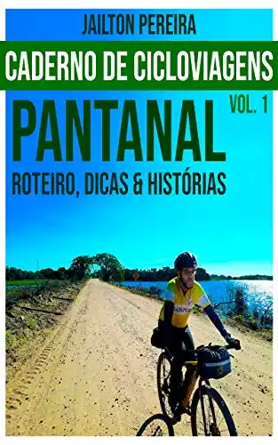 Baixar Caderno de cicloviagens – vol. 1: Pantanal – Roteiros, dicas e histórias pdf, epub, mobi, eBook