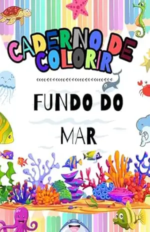 Caderno de Colorir Fundo do Mar: Livro de Colorir - Maju Nascimento Caderno de Colorir Fundo do Mar: Livro de Colorir - Maju Nascimento