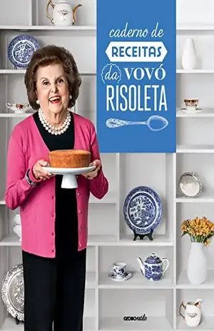 Caderno de receitas da Vovó Risoleta – Risoleta Liberalli de Góes Caderno de receitas da Vovó Risoleta – Risoleta Liberalli de Góes
