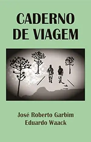 Caderno de Viagem: Brasil, Argentina e Paraguai de Carona - Eduardo Waack Caderno de Viagem: Brasil, Argentina e Paraguai de Carona - Eduardo Waack