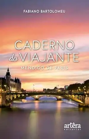 Caderno do Viajante: Mendigo de Paris – Fabiano Bartolomeu