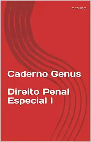 Caderno GenusDireito Penal Especial I (Direito Penal – Parte Especial I) – Victor Hage Caderno GenusDireito Penal Especial I (Direito Penal – Parte Especial I) – Victor Hage