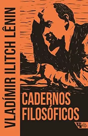 Capa do livro Cadernos filosóficos: Hegel (Arsenal Lênin) - Vladimir Ilitch Ulianov Lênin