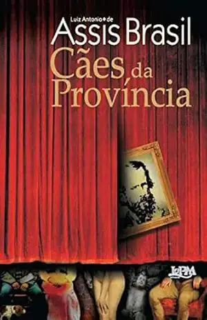 Cães da Província – Luiz Antonio de Assis Brasil