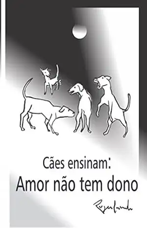 Capa do livro Cães ensinam: Amor não tem dono - Rogerlando Cavalcante
