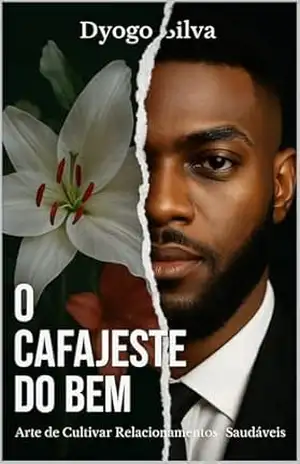 Cafajeste do Bem: A Arte de Cultivar Relacionamentos Saudáveis – Dyogo Silva