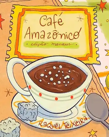 Baixar Café Amazônico – Edição Manaus: Raquel Teixeira (rateix) (Culinária Amazônica Livro 1) pdf, epub, mobi, eBook