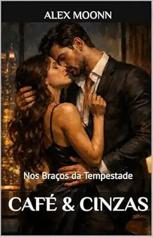Café & Cinzas: Nos Braços da Tempestade (CATARSE Livro 1) – Alex  Moonn
