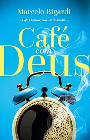 Café com Deus 2: Café e leitura para um ótimo dia – Marcelo Bigardi