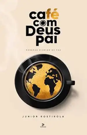 Café com Deus Pai: Porções diárias de paz – 2024 – Junior Rostirola