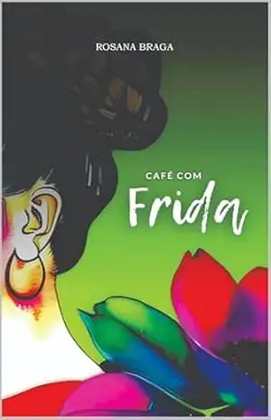 Café com Frida – Rosana Braga