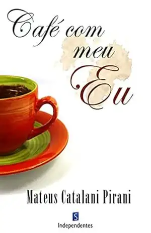 Capa do livro Café Com Meu Eu - Mateus Catalani Pirani