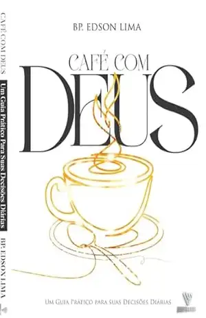 Café dom Deus: Um Guia Prático para Suas Decisões Diárias – Edson  Lima