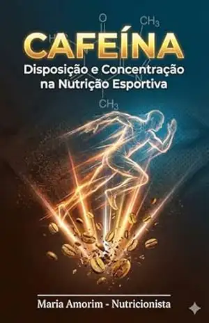 Capa do livro Cafeína: Disposição e Concentração na Nutrição Esportiva - Maria Amorim