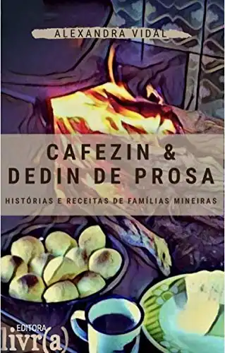 Baixar Cafezin & Dedin de Prosa: Histórias e Receitas de Família pdf, epub, mobi, eBook