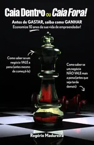 Caia Dentro ou Caia Fora – Antes de GASTAR, saiba como GANHAR – Rogério Madureira