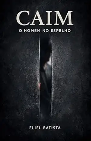 Caim: o homem no espelho – Eliel Batista
