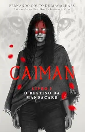 Caiman – O Destino da Mandacaru: Livro 2 da saga de Caiman (Caiman – A saga da Última Jará) – Fernando Couto de Magalhães