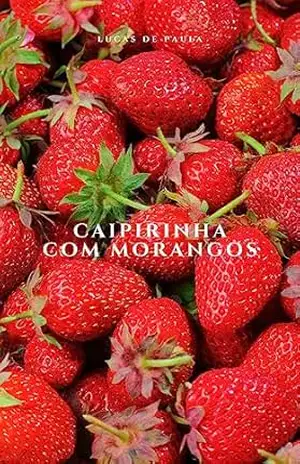 Caipirinha com morangos – Lucas de Paula