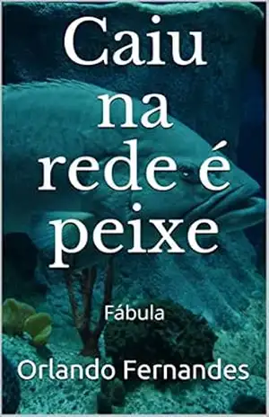 Capa do livro Caiu na Rede é Peixe: Fábula - Orlando Fernandes