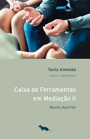 Caixa de Ferramentas em Mediação II: Novos aportes – Tania Almeida