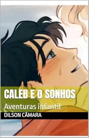 Caleb e o sonhos: Aventuras infantil (Literatura jovem) – Dilson  Câmara