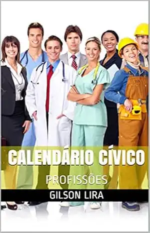 Capa do livro CALENDÁRIO CÍVICO: PROFISSÕES - GILSON LIRA
