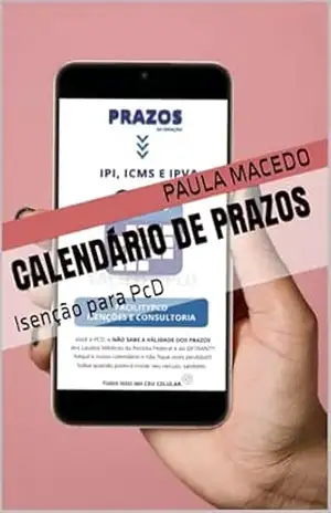 Calendário de prazos: Isenção para PcD – PAULA MACEDO Calendário de prazos: Isenção para PcD – PAULA MACEDO
