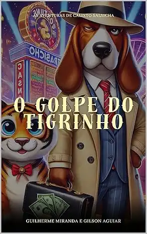 Baixar Calixto Salsicha: O Golpe do Tigrinho (As Aventuras de Calixto Salsicha Livro 2) pdf, epub, mobi, eBook