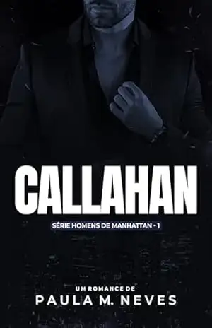 Callahan (Homens de Manhattan Livro 1) – Paula M Neves