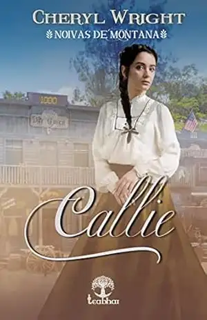Callie (Noivas de Montana Livro 5) – Cheryl Wright