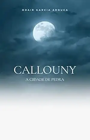 Callouny: A cidade de pedra – Odair Garcia Arouca