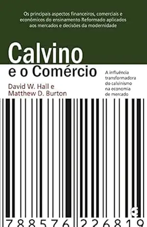 Calvino e o comércio – David W. Hall
