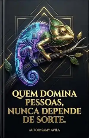 Camaleão das Vendas: Quem domina pessoas, nunca depende de sorte – Samy Avila