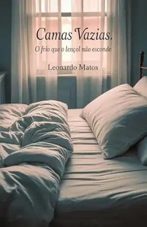 Camas Vazias: O frio que o lençol não esconde – Leonardo Matos