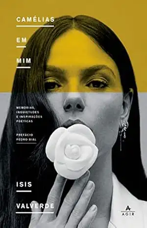Camélias em mim – Isis Valverde Camélias em mim – Isis Valverde