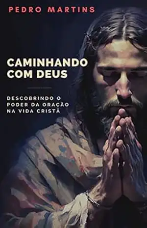Capa do livro Caminhando com Deus: descobrindo o poder da oração na vida cristã (Jornada Cristã) - Pedro Martins