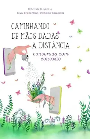 Capa do livro Caminhando de mãos dadas a distância: conversas com conexão - Deborah Dubner
