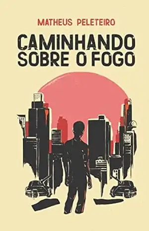 Capa do livro Caminhando sobre o fogo - Matheus Peleteiro
