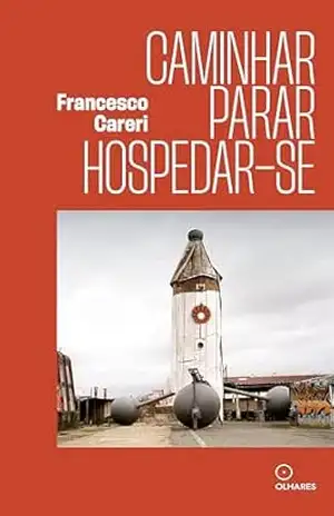 Caminhar parar hospedar–se – Francesco Careri
