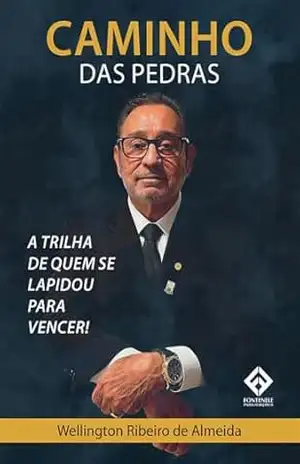 Caminho das Pedras: a trilha de quem se preparou para vencer! – Wellington Ribeiro de Almeid Caminho das Pedras: a trilha de quem se preparou para vencer! – Wellington Ribeiro de Almeid