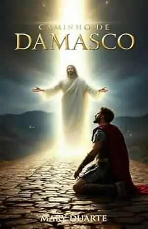 Capa do livro CAMINHO DE DAMASCO: UMA RELEITURA MODERNA DA HISTÓRIA DE PAULO E ESTEVÃO - MARY DUARTE