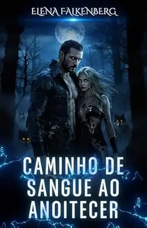 Caminho de Sangue ao Anoitecer (Caminhos Proibidos Livro 4) – Elena  Falkenberg
